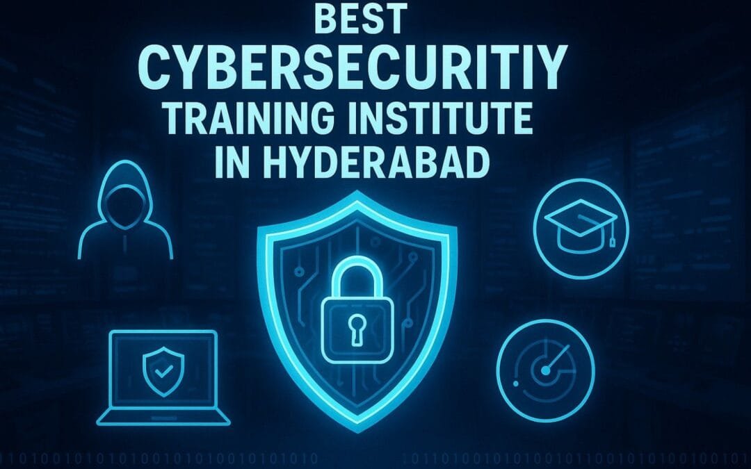Best Cybersecurity Training Institute in Hyderabad Blog Post